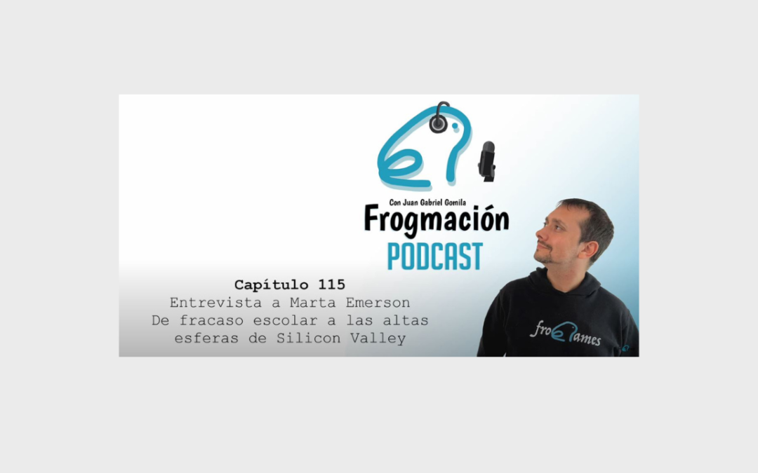 Frogmación. Del fracaso escolar a las altas esferas de Silicon Valley – Entrevista a Marta Emerson,