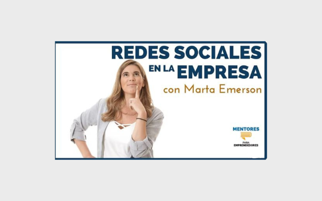 Cómo deben las empresas usar las redes sociales, con Marta Emerson